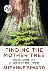 9780593459423-0593459423-Finding the Mother Tree: Discovering the Wisdom of the Forest (Random House Large Print)