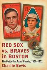 9780786496648-0786496649-Red Sox vs. Braves in Boston: The Battle for Fans' Hearts, 1901-1952