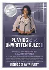 9780984349166-0984349162-Playing by the Unwritten Rules II: From a Job Defense to a Career Offense