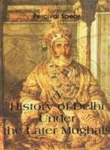 9788175363052-8175363053-History of Delhi Under the Later Mughals
