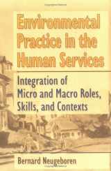 9781560249443-1560249447-Environmental Practice in the Human Services: Integration of Micro and Macro Roles, Skills, and Contexts (Haworth Social Work Practice)