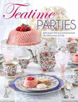 9781940772417-1940772419-Teatime Parties: Afternoon Tea to Commemorate the Milestones of Life