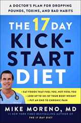 9781982160630-1982160632-The 17 Day Kickstart Diet: A Doctor's Plan for Dropping Pounds, Toxins, and Bad Habits