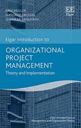 9781788110969-178811096X-Organizational Project Management: Theory and Implementation (Elgar Introductions to Management and Organization Theory series)