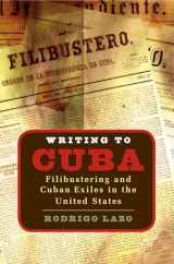 9780807855942-0807855944-Writing to Cuba: Filibustering and Cuban Exiles in the United States (Envisioning Cuba)