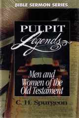 9780899572048-0899572049-Pulpit Legends Men and Women of the Old Testament (Bible Sermon Series)