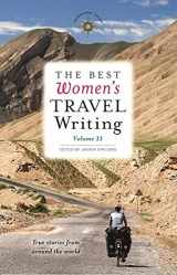 9781609521110-1609521110-The Best Women's Travel Writing, Volume 11: True Stories from Around the World (Best Women's Travel Writing, 11)