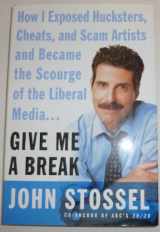 9780060529147-0060529148-Give Me a Break: How I Exposed Hucksters, Cheats, and Scam Artists and Became the Scourge of the Liberal Media...