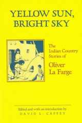 9780826311016-0826311016-Yellow Sun, Bright Sky: The Indian Country Stories of Oliver LA Farge