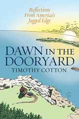 9781684750023-1684750024-Dawn in the Dooryard: Reflections from the Jagged Edge of America