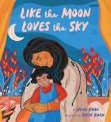 9781452180199-1452180199-Like the Moon Loves the Sky: (Mommy Book for Kids, Islamic Children's Book, Read-Aloud Picture Book)