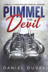 9781638772477-1638772479-Pummel the Devil: A Biblical Foundation for Spiritual Warfare