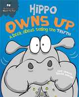 9781445147208-1445147203-Hippo Owns Up - A book about telling the truth (Behaviour Matters)