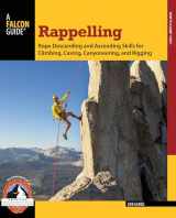 9780762780808-0762780800-Rappelling: Rope Descending And Ascending Skills For Climbing, Caving, Canyoneering, And Rigging (How To Climb Series)