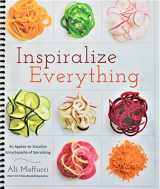 9781626547575-1626547572-Inspiralize Everything: An Apples-to-Zucchini Encyclopedia of Spiralizing