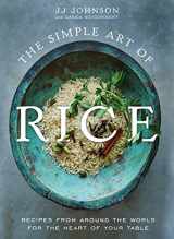 9781250809100-125080910X-The Simple Art of Rice: Recipes from Around the World for the Heart of Your Table