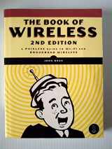 9781593271695-1593271697-The Book of Wireless: A Painless Guide to Wi-Fi and Broadband Wireless