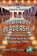9781593111687-1593111681-The Politics of Leadership: Superintendents and School Boards in Changing Times (Educational Policy in the 21st Century: Opportunities, Challenges and Solutions)
