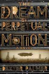 9780312558154-0312558155-The Dream of Perpetual Motion