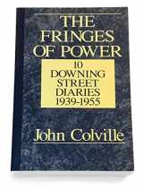 9780393304114-0393304116-The Fringes of Power: 10 Downing Street Diaries, 1939-1955