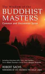 9781905857913-1905857918-The Wisdom of the Buddhist Masters: Common and Uncommon Sense