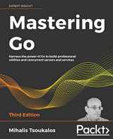 9781801079310-1801079315-Mastering Go - Third Edition: Harness the power of Go to build professional utilities and concurrent servers and services
