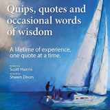 9781492756408-1492756407-Quips, quotes and occasional words of wisdom: A lifetime of experiences, one quote at a time.
