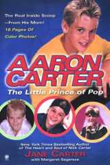 9780451409201-0451409205-Aaron Carter: The Little Prince of Pop: The Story Behind my Son's Rise to Fame