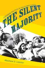 9780691133898-0691133891-The Silent Majority: Suburban Politics in the Sunbelt South (Politics and Society in Modern America, 51)