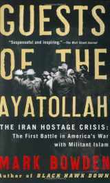 9780802143037-0802143032-Guests of the Ayatollah: The Iran Hostage Crisis: The First Battle in America's War with Militant Islam