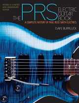 9781480386273-1480386278-The PRS Electric Guitar Book: A Complete History of Paul Reed Smith Electrics