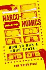 9781610395830-1610395832-Narconomics: How to Run a Drug Cartel