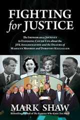 9781637586440-1637586442-Fighting for Justice: The Improbable Journey to Exposing Cover-Ups about the JFK Assassination and the Deaths of Marilyn Monroe and Dorothy Kilgallen