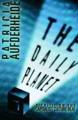 9780816633425-0816633428-The Daily Planet: A Critic on the Capitalist Culture Beat