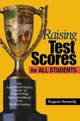 9780761945284-0761945288-Raising Test Scores for All Students: An Administrator's Guide to Improving Standardized Test Performance
