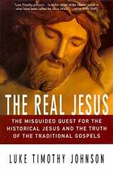 9780060641665-0060641665-The Real Jesus: The Misguided Quest for the Historical Jesus and the Truth of the Traditional Go