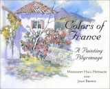 9780971708204-0971708207-Colors of France: A Painting Pilgrimage