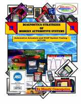 9781463552480-1463552483-Diagnostic Strategies of Modern Automotive Systems: (Actuator, Injector, Coil & Emission EVAP Testing)