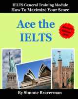 9780646516134-0646516132-Ace the IELTS: IELTS General Module - How to Maximize Your Score