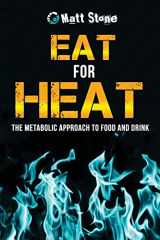 9781484989319-1484989317-Eat for Heat: The Metabolic Approach to Food and Drink