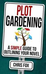 9781717021311-171702131X-Plot Gardening: Write Faster, Write Smarter