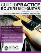 9781789334180-1789334187-Guided Practice Routines For Guitar – Intermediate Level: Practice with 125 Guided Exercises in this Comprehensive 10-Week Guitar Course (How to Practice Guitar)