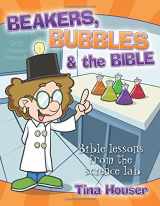 9781593173296-1593173296-Beakers, Bubbles & the Bible: Bible Lessons from the Science Lab