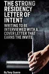 9780359961498-0359961495-The Strong Residency Letter of Intent: Writing to Be Interviewed with a Cover Letter that Earns the Invite