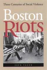 9781555534615-1555534619-Boston Riots: Three Centuries of Social Violence