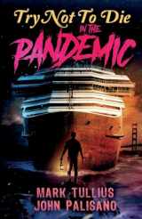 9781938475603-1938475607-Try Not to Die: In the Pandemic: An Interactive Adventure