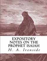 9781549819940-1549819941-Expository Notes on the Prophet Isaiah (Ironside Commentary Series)