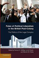 9781107682788-1107682789-Fates of Political Liberalism in the British Post-Colony: The Politics of the Legal Complex