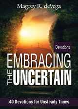 9781501848094-1501848097-Embracing the Uncertain: 40 Devotions for Unsteady Times