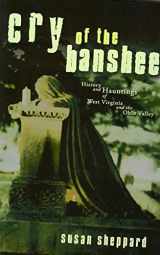 9781891852596-1891852590-Cry Of The Banshee: History and Hauntings of West Virginia and the Ohio Valley